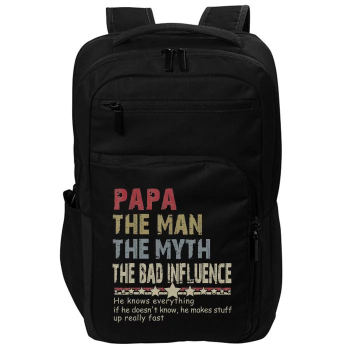 Papa The Man The Myth The Bad Influence He Knows Everything Impact Tech Backpack