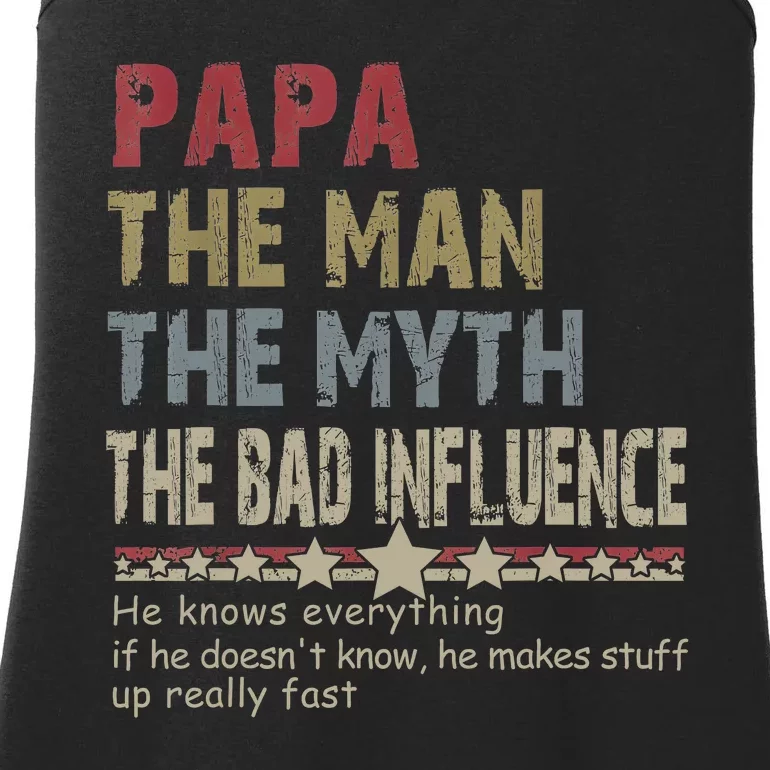 Papa The Man The Myth The Bad Influence He Knows Everything Ladies Essential Tank