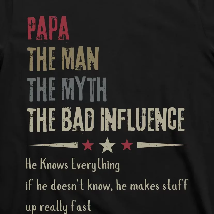 Papa The Man The Myth The Bad Influence T-Shirt