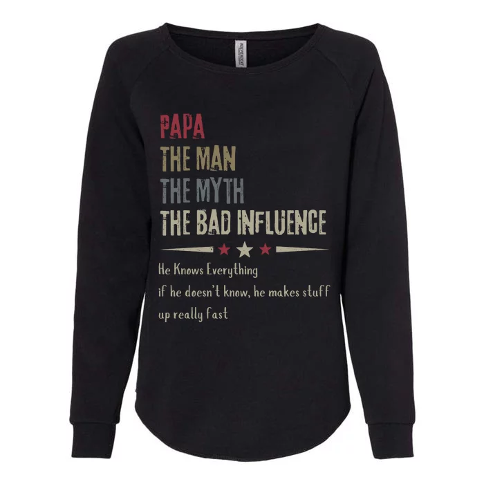 Papa The Man The Myth The Bad Influence Womens California Wash Sweatshirt