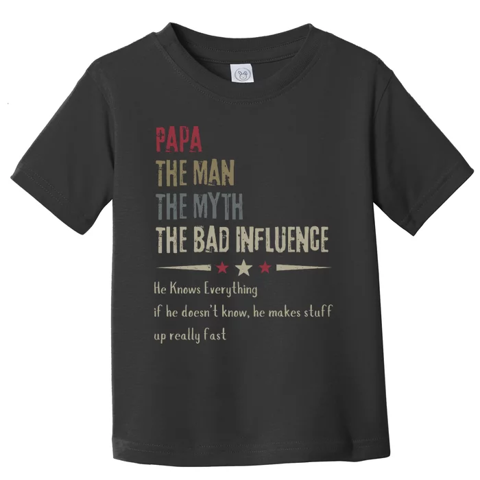 Papa The Man The Myth The Bad Influence Toddler T-Shirt