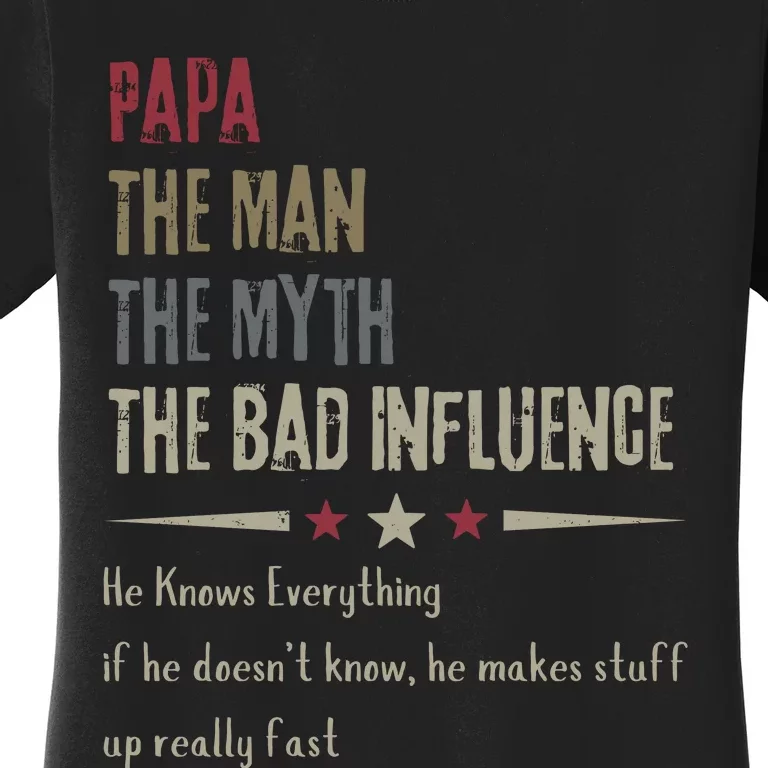 Papa The Man The Myth The Bad Influence Women's T-Shirt