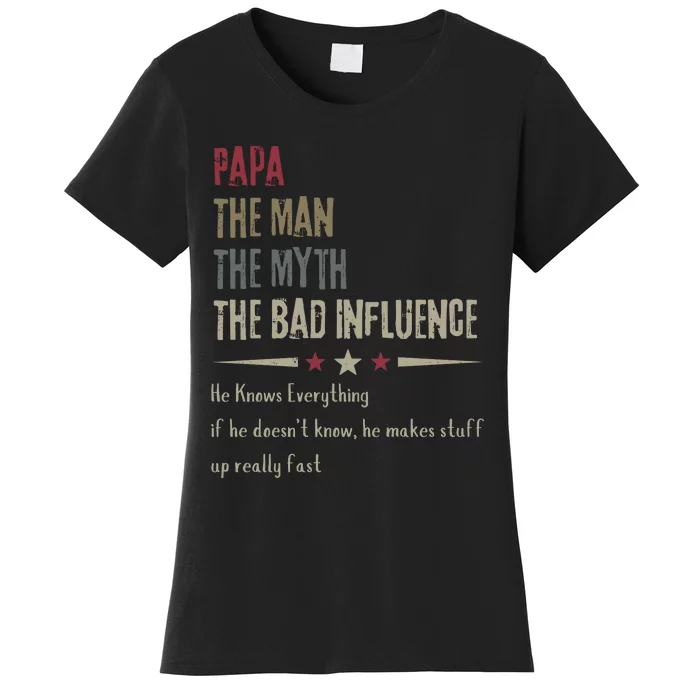 Papa The Man The Myth The Bad Influence Women's T-Shirt