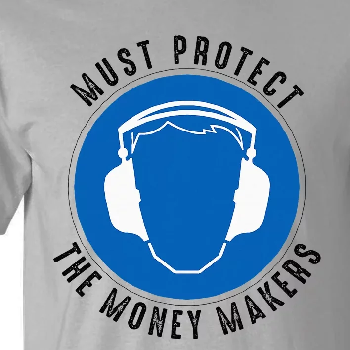 Protect The Money Makers Tall T-Shirt