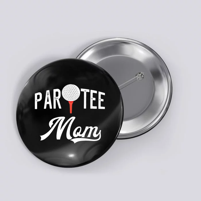 Par Tee Mom Funny Partee Golf Pun For Mom Button