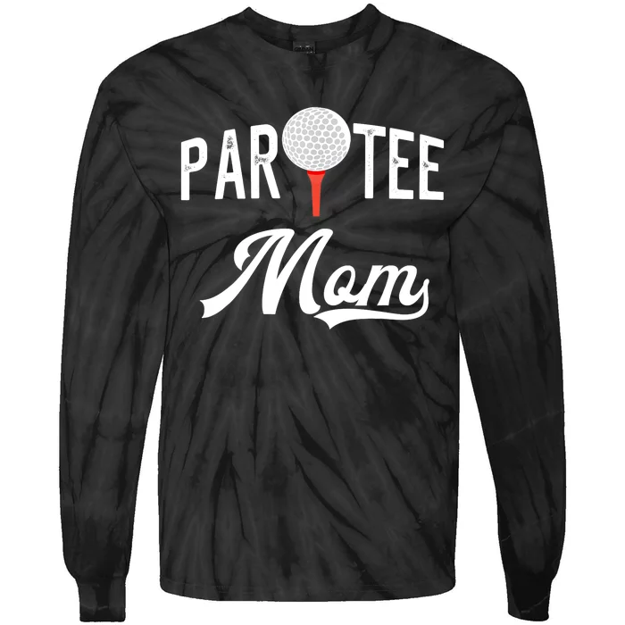 Par Tee Mom Funny Partee Golf Pun For Mom Tie-Dye Long Sleeve Shirt