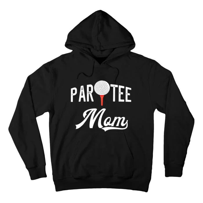 Par Tee Mom Funny Partee Golf Pun For Mom Tall Hoodie