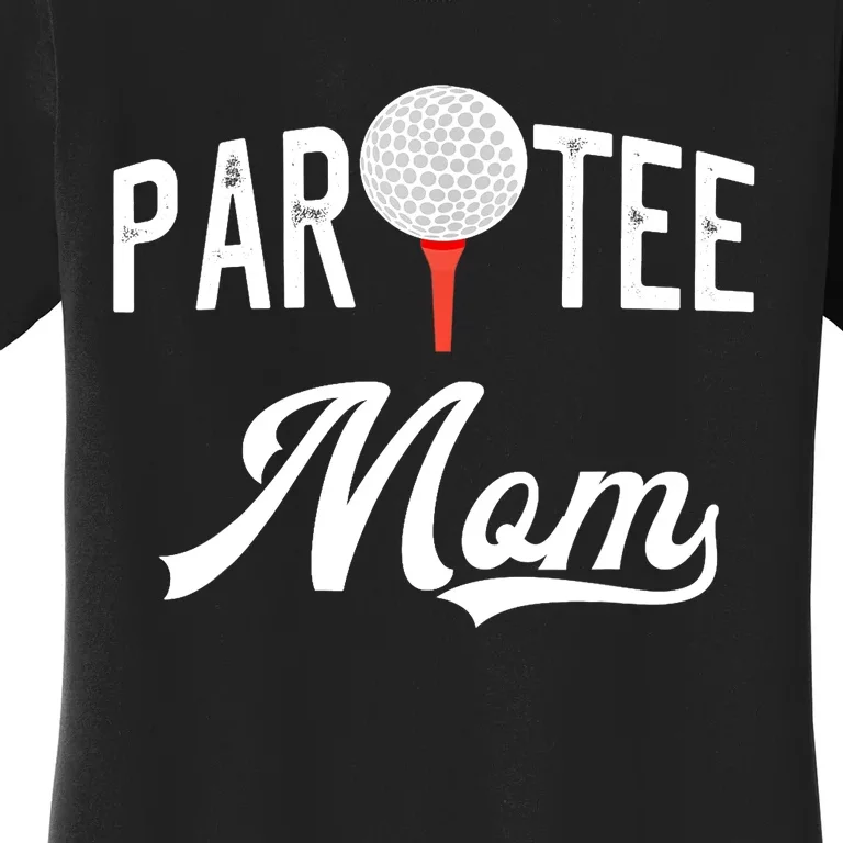 Par Tee Mom Funny Partee Golf Pun For Mom Women's T-Shirt