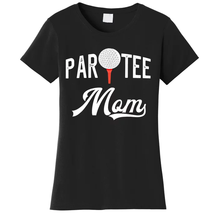 Par Tee Mom Funny Partee Golf Pun For Mom Women's T-Shirt