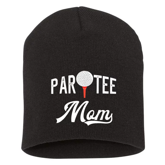 Par Tee Mom Funny Partee Golf Pun For Mom Short Acrylic Beanie