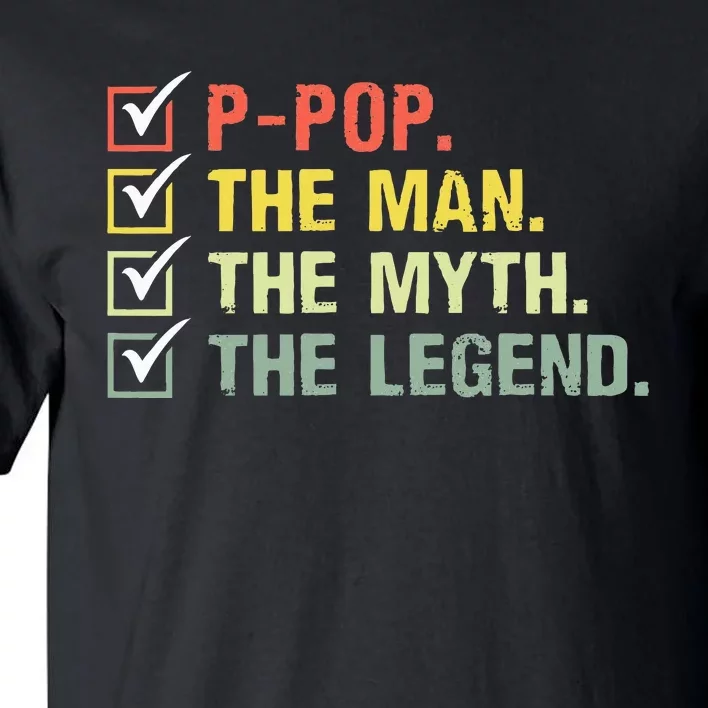 Ppop The Man The Myth The Legend Gifts Tall T-Shirt