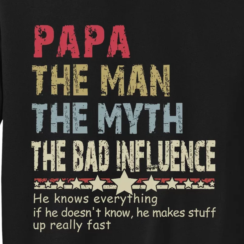 Papa The Man The Myth The Bad Influence He Knows Everything Sweatshirt