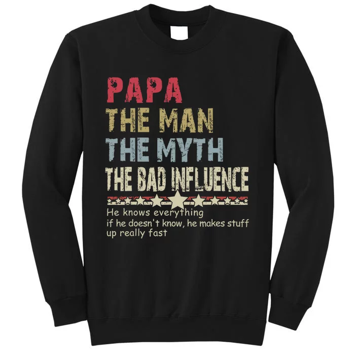 Papa The Man The Myth The Bad Influence He Knows Everything Sweatshirt