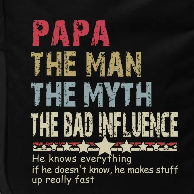 Papa The Man The Myth The Bad Influence He Knows Everything Impact Tech Backpack