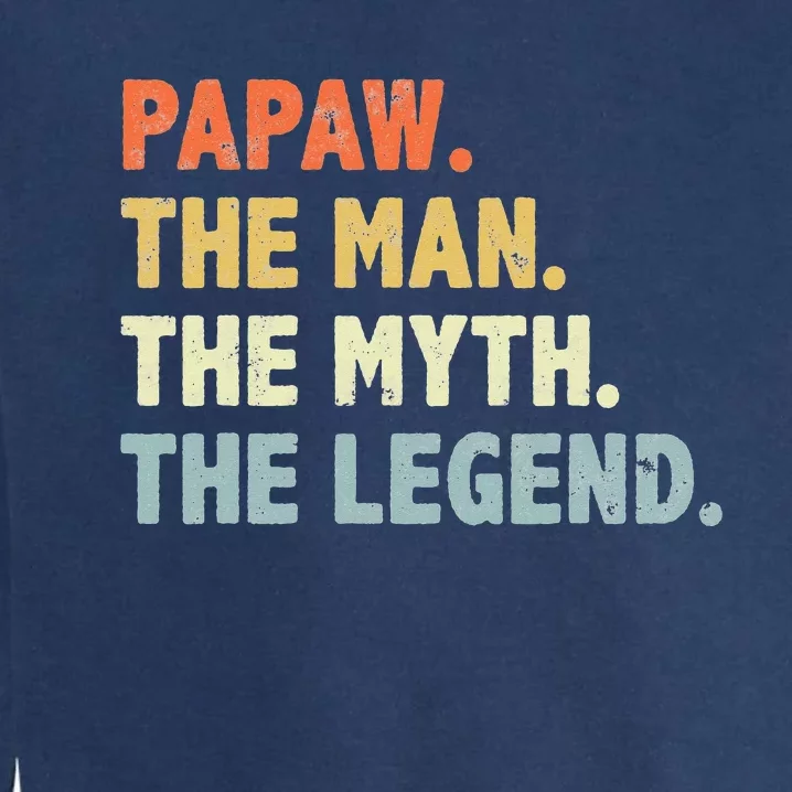 Papaw The Man Myth Legend Father’s Day Gift Garment-Dyed Sweatshirt