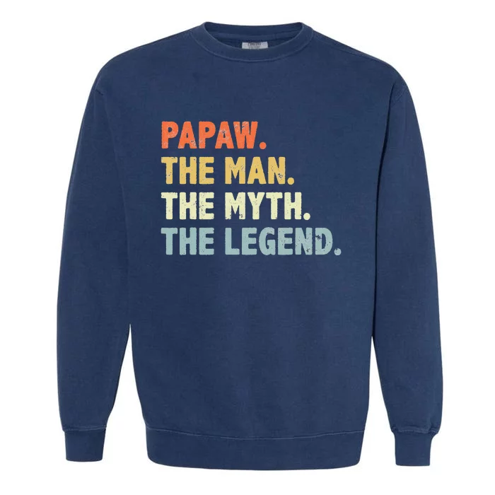 Papaw The Man Myth Legend Father’s Day Gift Garment-Dyed Sweatshirt