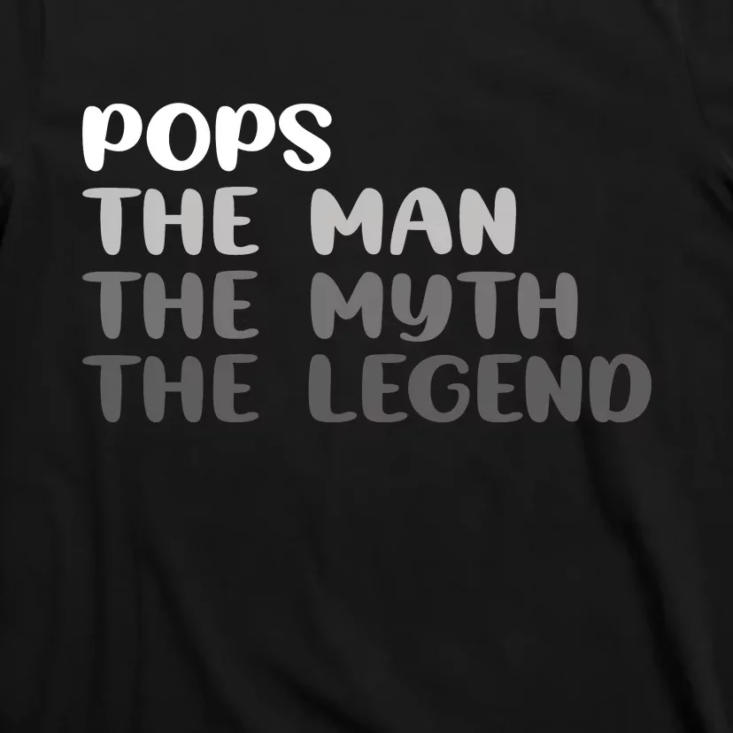 Pops The Man The Myth The Legend T-Shirt