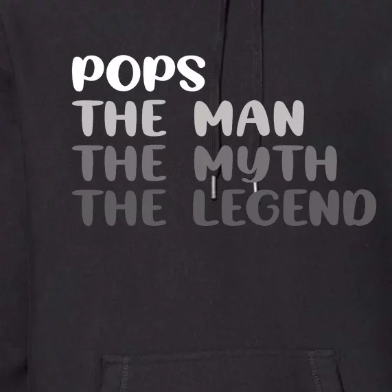 Pops The Man The Myth The Legend Premium Hoodie