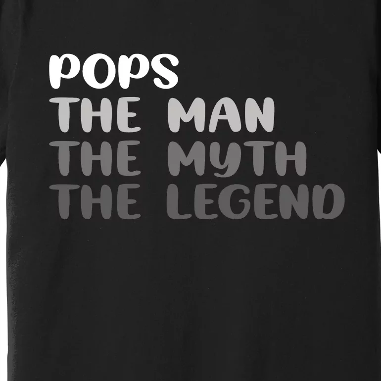 Pops The Man The Myth The Legend Premium T-Shirt