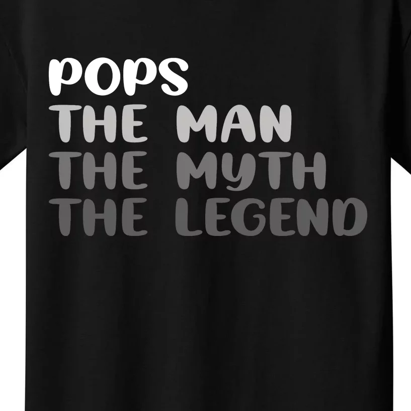 Pops The Man The Myth The Legend Kids T-Shirt