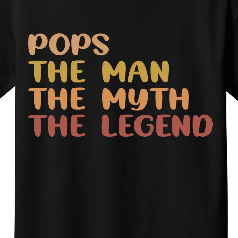 Pops The Man The Myth The Legend Kids T-Shirt