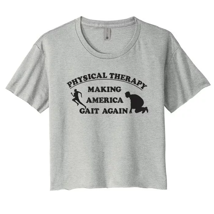 Physical Therapists Making America Gait Again Women's Crop Top Tee