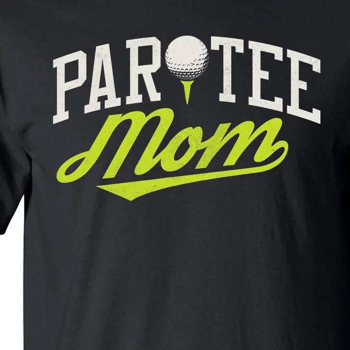 Par Tee Mom Funny Partee Golf Pun For Mom Tall T-Shirt