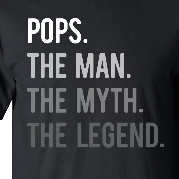 Pops The Man The Myth The Legend Tall T-Shirt