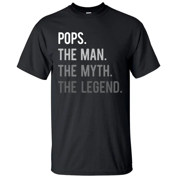 Pops The Man The Myth The Legend Tall T-Shirt