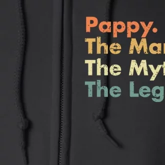 Pappy The Man The Myth The Legend Father Dad Uncle Gift Full Zip Hoodie