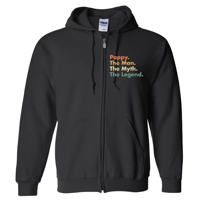 Pappy The Man The Myth The Legend Father Dad Uncle Gift Full Zip Hoodie