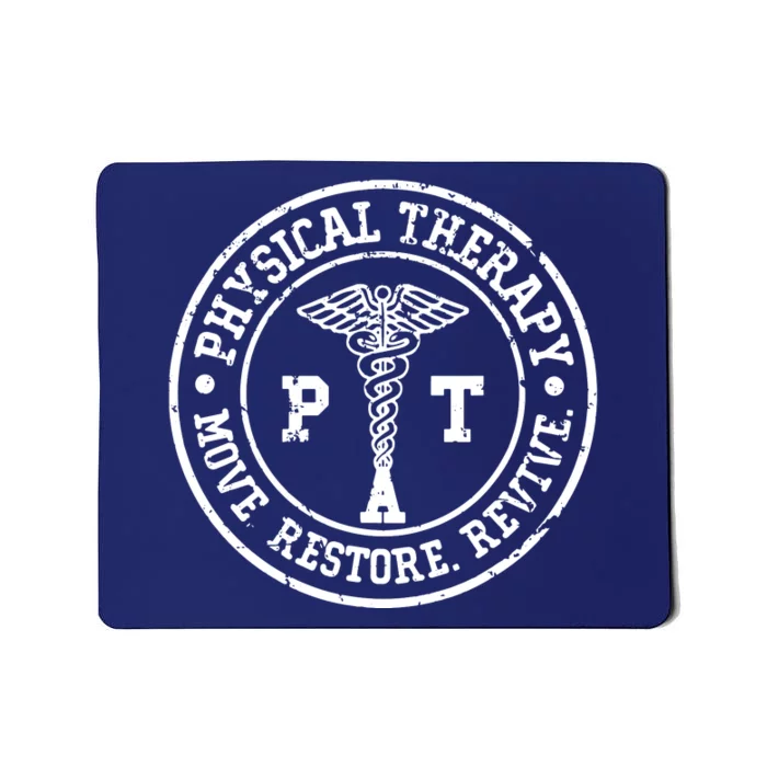 Physical Therapy Move Restore Revive PT Physical Therapist Mousepad