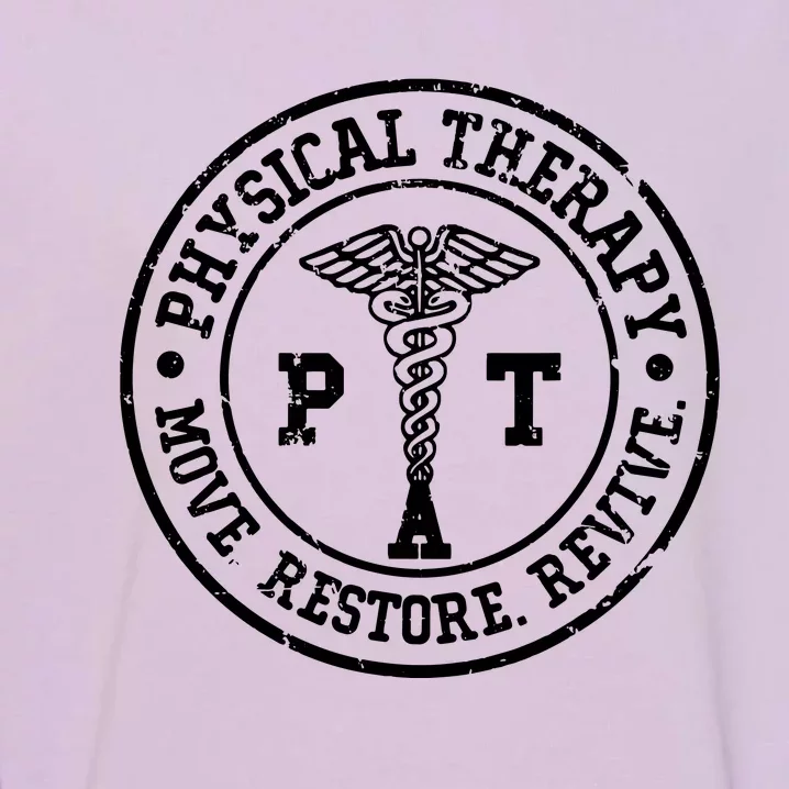 Physical Therapy Move Restore Revive PT Physical Therapist Garment-Dyed Sweatshirt