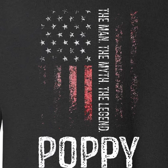 Poppy The Man The Myth The Legend Grandpa Gift Toddler Sweatshirt