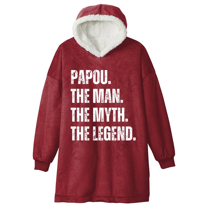 Papou The Man The Myth The Legend Hooded Wearable Blanket