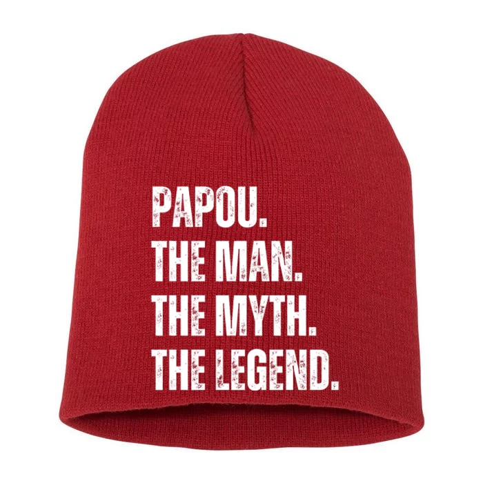 Papou The Man The Myth The Legend Short Acrylic Beanie