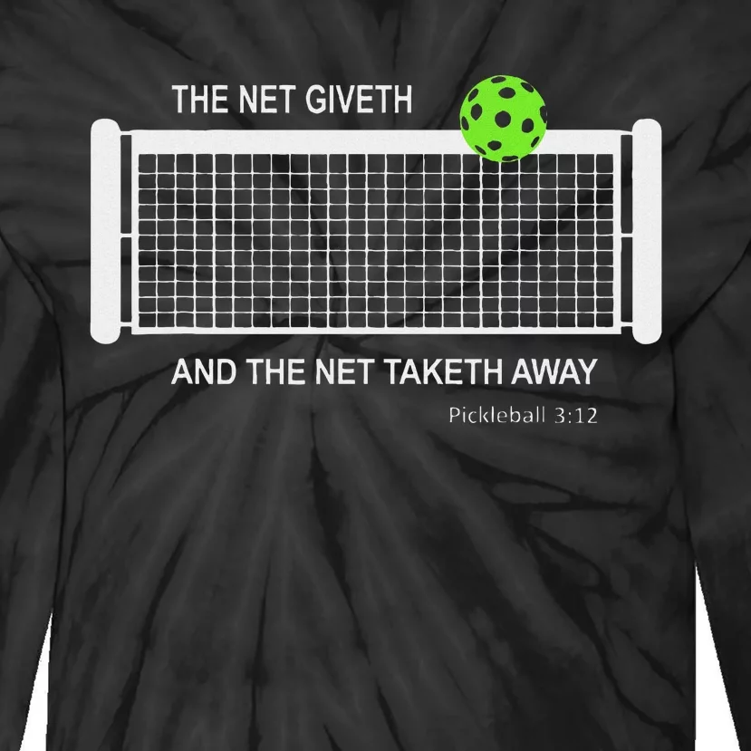 Pickleball The Net Giveth Funny Pickleball Pickleball Lovers Tie-Dye Long Sleeve Shirt