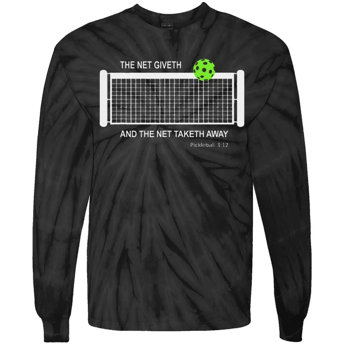 Pickleball The Net Giveth Funny Pickleball Pickleball Lovers Tie-Dye Long Sleeve Shirt