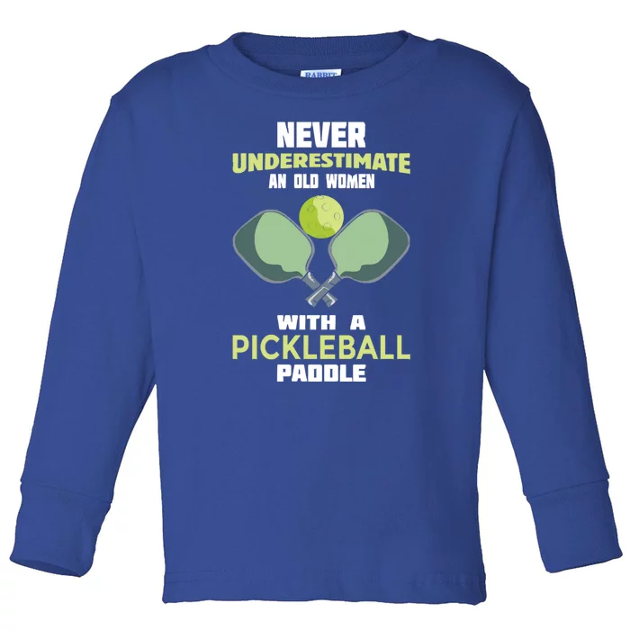 Pickleball Tee Never Underestimate An Old Women With A Pickleball Toddler Long Sleeve Shirt