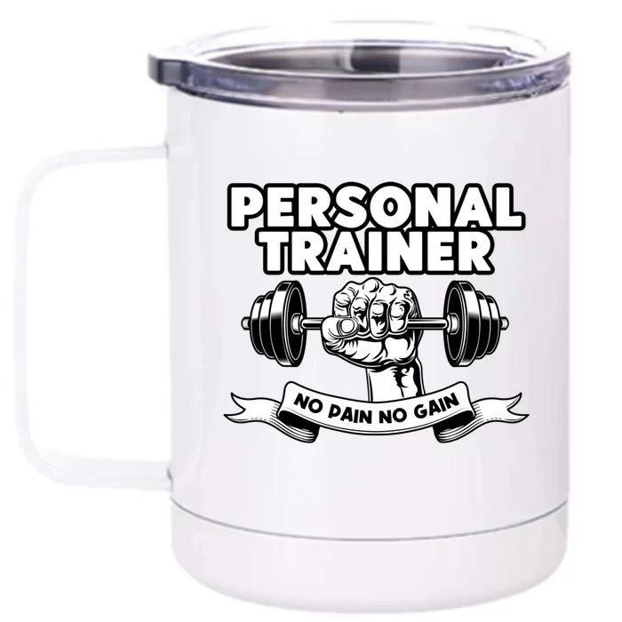 Personal Trainer No Pain No Gain Bodybuilding Coach Cute Gift Front & Back 12oz Stainless Steel Tumbler Cup