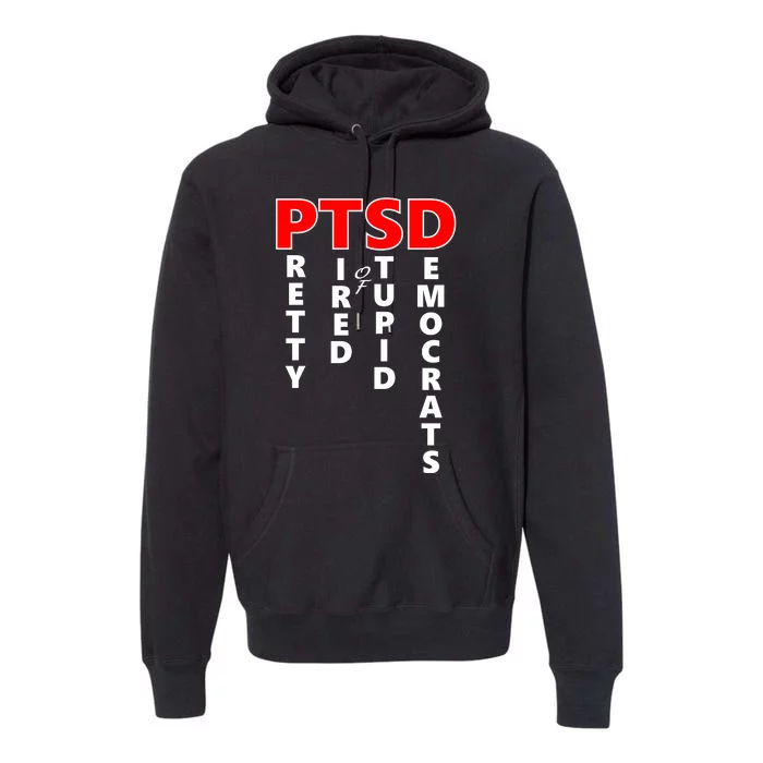 Pretty Tired Of Stupid Democrats Premium Hoodie