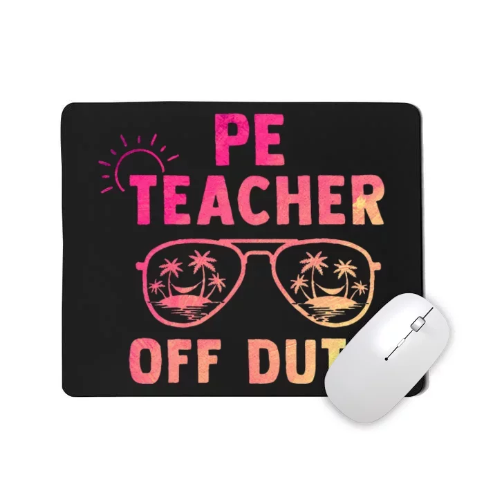 PE Teacher Off Duty Last Day Of School Appreciation Mousepad