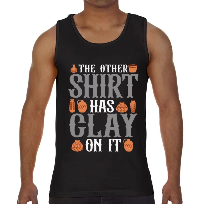 Pottery The Other Has Clay On It Ceramic Potter Comfort Colors® Tank Top