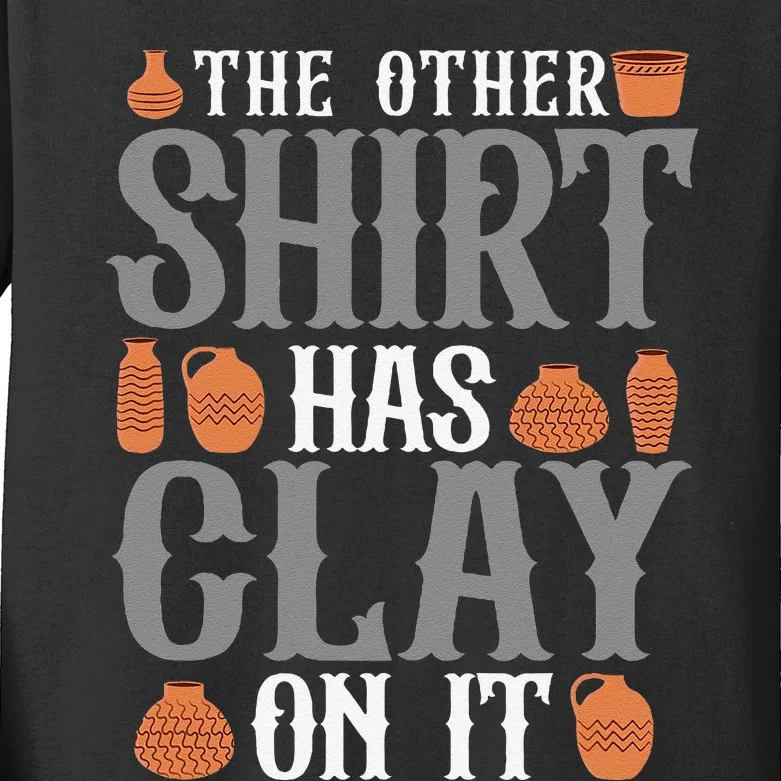 Pottery The Other Has Clay On It Ceramic Potter Kids Long Sleeve Shirt