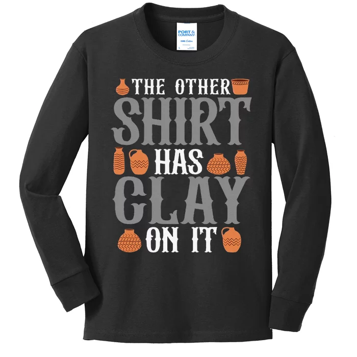 Pottery The Other Has Clay On It Ceramic Potter Kids Long Sleeve Shirt