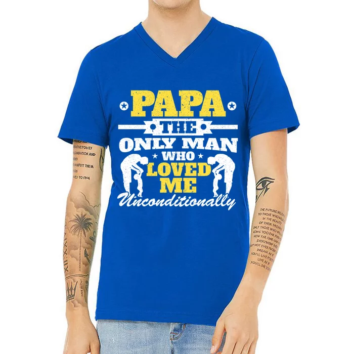 Papa The Only Who Loved Me Unconditionally Fathers Day Gift V-Neck T-Shirt