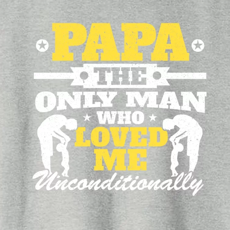 Papa The Only Who Loved Me Unconditionally Fathers Day Gift Women's Crop Top Tee