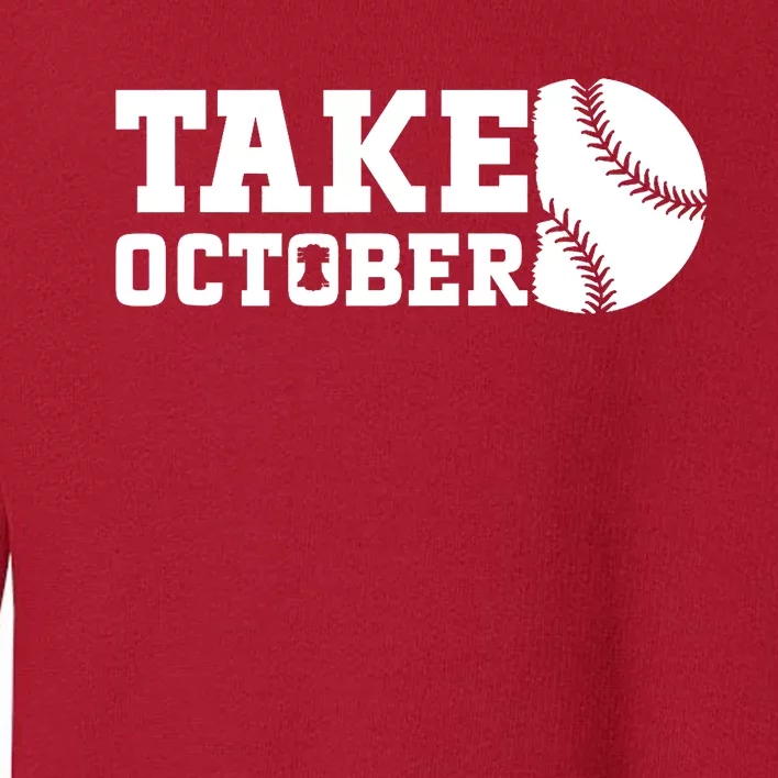 Philly_ Take October Philadelphia Basaball Fan Toddler Sweatshirt