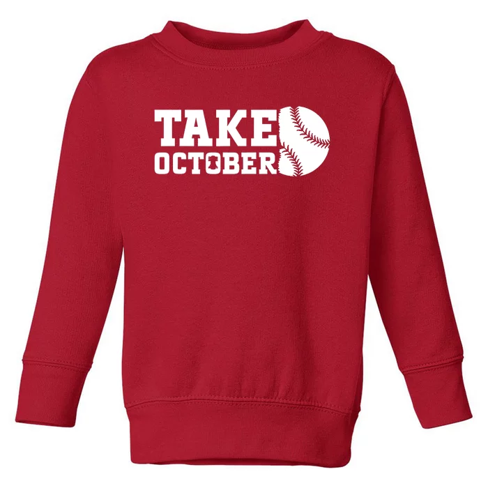 Philly_ Take October Philadelphia Basaball Fan Toddler Sweatshirt