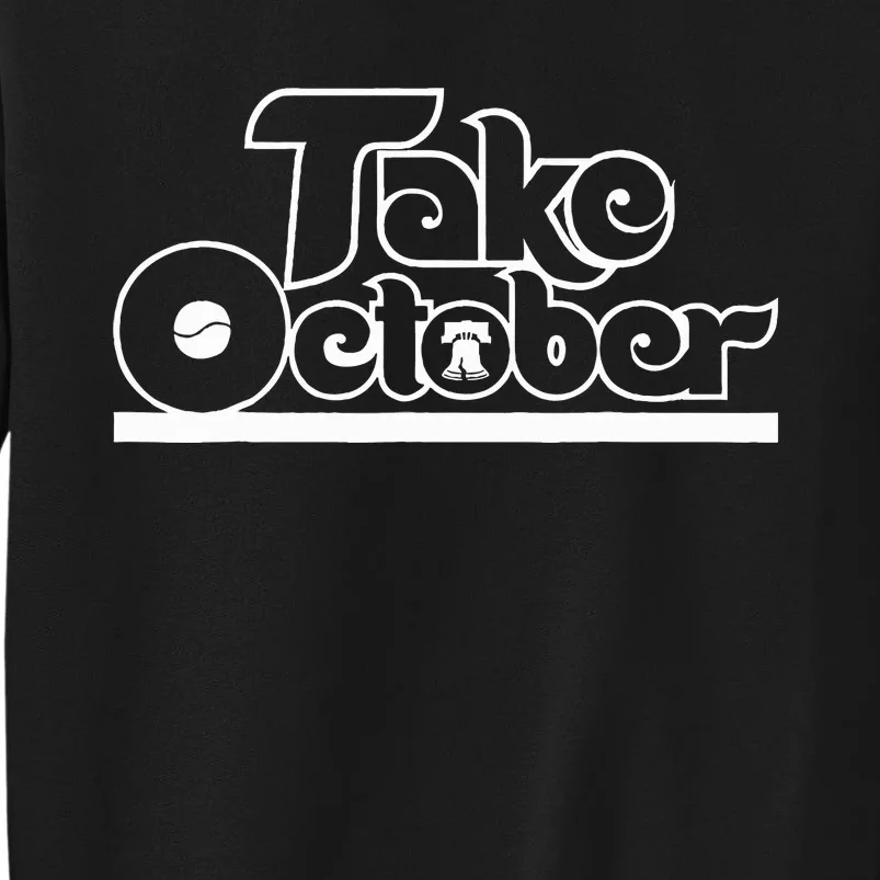 Philly Take October Philadelphia Tall Sweatshirt